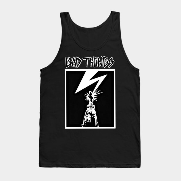 Bad Things Tank Top by Purplace